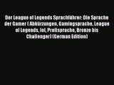 Download Der League of Legends Sprachführer: Die Sprache der Gamer ( Abkürzungen Gamingsprache