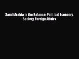 [Read] Saudi Arabia in the Balance: Political Economy Society Foreign Affairs E-Book Free