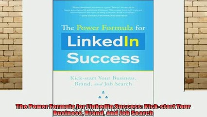 DOWNLOAD FREE Ebooks  The Power Formula for Linkedin Success Kickstart Your Business Brand and Job Search Full Free