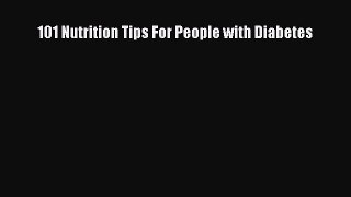 Read 101 Nutrition Tips For People with Diabetes Ebook Free