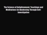 Read The Science of Enlightenment: Teachings and Meditations for Awakening Through Self-Investigation