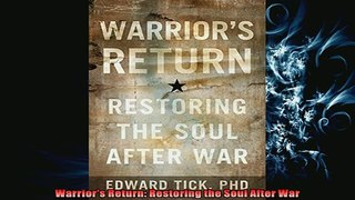 FREE DOWNLOAD  Warriors Return Restoring the Soul After War  FREE BOOOK ONLINE