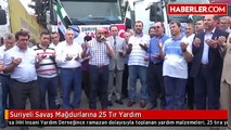 Suriyeli Savaş Mağdurlarına 25 Tır Yardım
