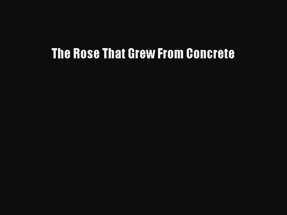 Read Books The Rose That Grew From Concrete E-Book Free