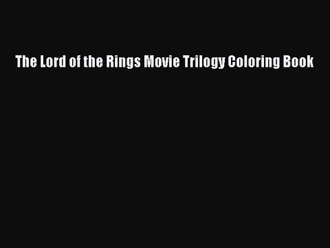 Read Books The Lord of the Rings Movie Trilogy Coloring Book ebook textbooks