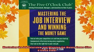 READ book  Mastering the Job Interview and Winning the Money Game Five OClock Club Full Free
