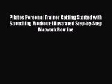 [PDF] Pilates Personal Trainer Getting Started with Stretching Workout: Illustrated Step-by-Step