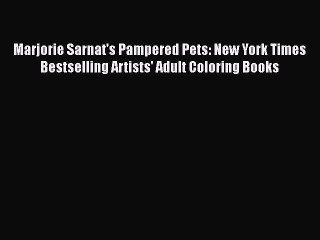 Read Books Marjorie Sarnat's Pampered Pets: New York Times Bestselling Artists' Adult Coloring