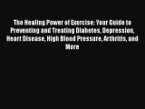 Read The Healing Power of Exercise: Your Guide to Preventing and Treating Diabetes Depression