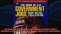 READ book  The Book of US Government Jobs Where They Are Whats Available  How to Get One 10th Full Free