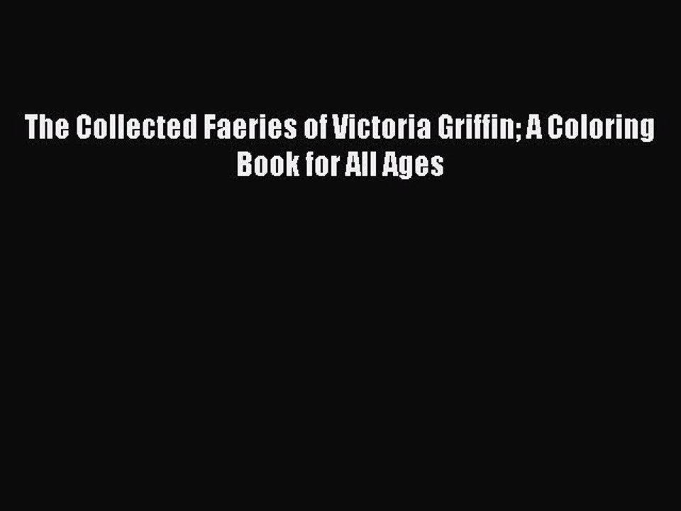 Read Books The Collected Faeries of Victoria Griffin A Coloring Book for All Ages E-Book Free