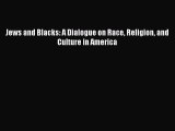 [Read] Jews and Blacks: A Dialogue on Race Religion and Culture in America E-Book Download