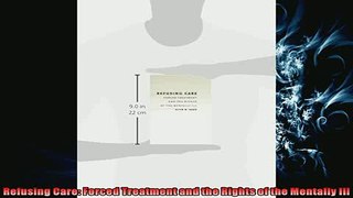EBOOK ONLINE  Refusing Care Forced Treatment and the Rights of the Mentally Ill  BOOK ONLINE