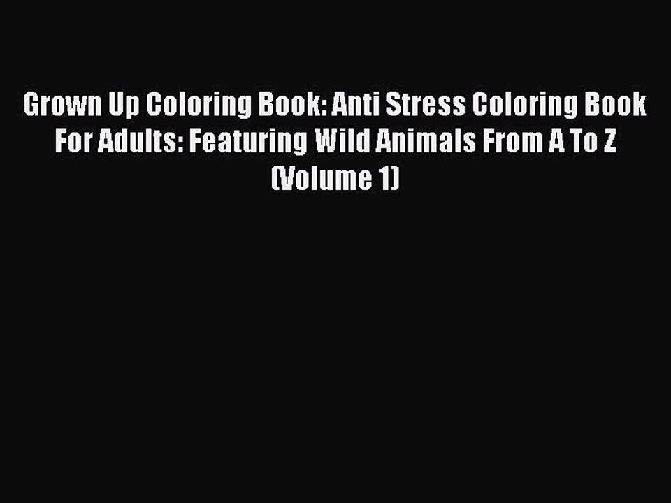Read Books Grown Up Coloring Book: Anti Stress Coloring Book For Adults: Featuring Wild Animals