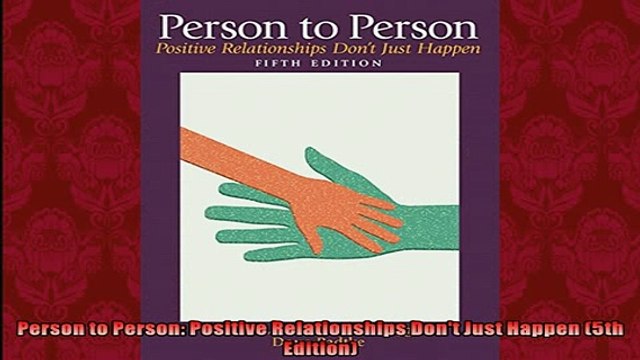 EBOOK ONLINE Person to Person Positive Relationships Dont Just Happen 5th Edition DOWNLOAD ONLINE