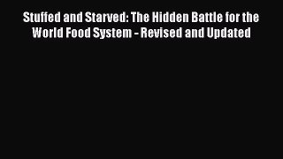 [Read] Stuffed and Starved: The Hidden Battle for the World Food System - Revised and Updated
