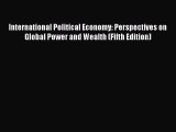 [Read] International Political Economy: Perspectives on Global Power and Wealth (Fifth Edition)
