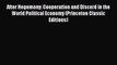 [Read] After Hegemony: Cooperation and Discord in the World Political Economy (Princeton Classic