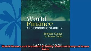 For you  World Finance and Economic Stability Selected Essays of James Tobin