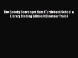 Read The Spooky Scavenger Hunt (Turtleback School & Library Binding Edition) (Dinosaur Train)