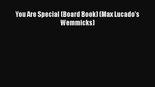 Download You Are Special (Board Book) (Max Lucado's Wemmicks) PDF Online