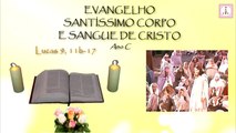 EVANGELHO - SANTÍSSIMO CORPO E SANGUE DE CRISTO - Lucas 9, 11b-17 - Ano C