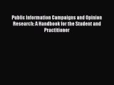[PDF] Public Information Campaigns and Opinion Research: A Handbook for the Student and Practitioner