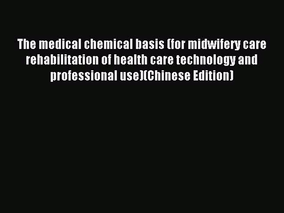 Read The medical chemical basis (for midwifery care rehabilitation of health care technology