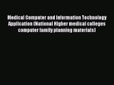 Read Medical Computer and Information Technology Application (National Higher medical colleges