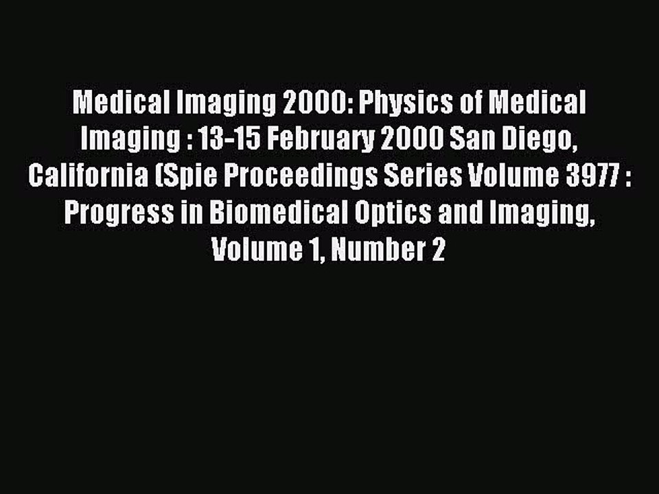 Read Medical Imaging 2000: Physics of Medical Imaging : 13-15 February 2000 San Diego California