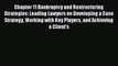 [PDF] Chapter 11 Bankruptcy and Restructuring Strategies: Leading Lawyers on Developing a Case