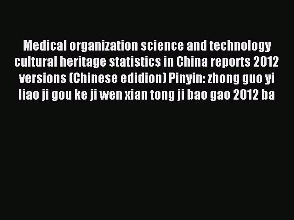 Read Medical organization science and technology cultural heritage statistics in China reports