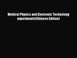 Download Medical Physics and Electronic Technology experiments(Chinese Edition) Ebook Online