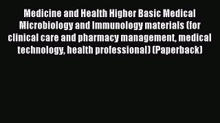 Read Medicine and Health Higher Basic Medical Microbiology and Immunology materials (for clinical