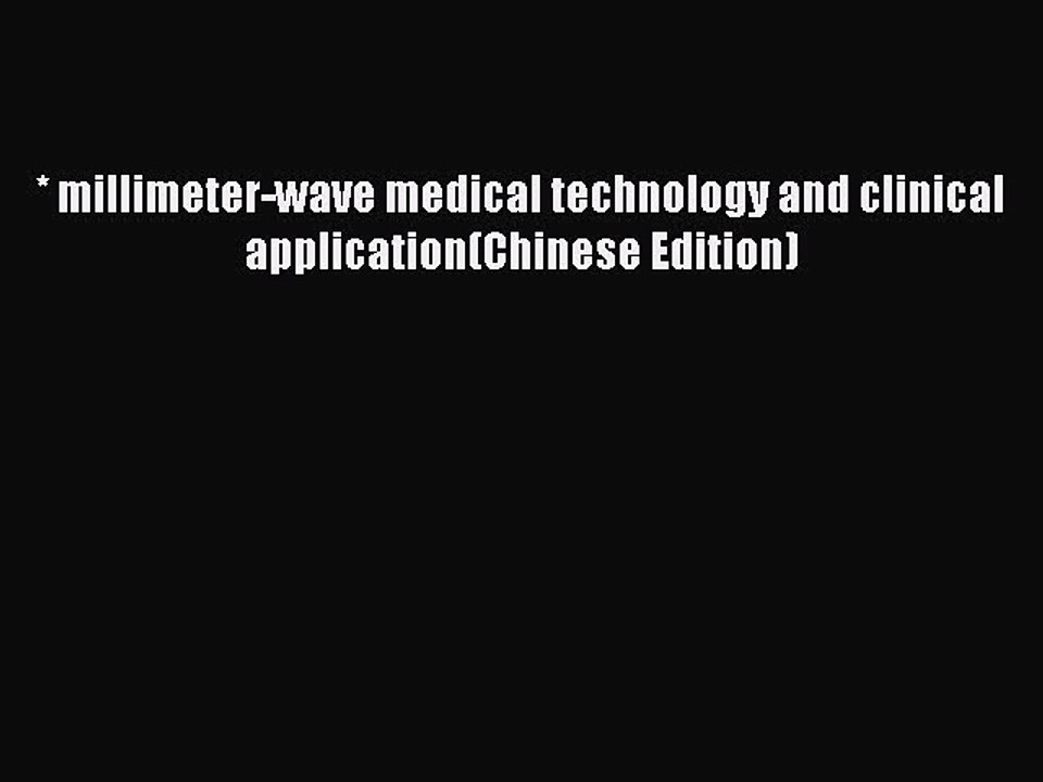 Download * millimeter-wave medical technology and clinical application(Chinese Edition) PDF