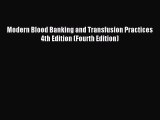Download Modern Blood Banking and Transfusion Practices 4th Edition (Fourth Edition) Ebook