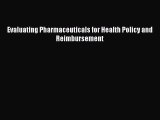 [PDF] Evaluating Pharmaceuticals for Health Policy and Reimbursement Read Full Ebook