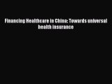 [PDF] Financing Healthcare in China: Towards universal health insurance Read Online