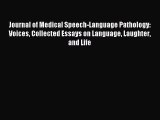Read Journal of Medical Speech-Language Pathology: Voices Collected Essays on Language Laughter
