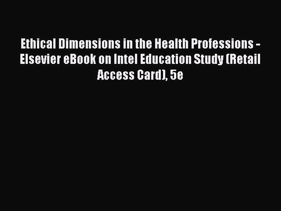 Download Ethical Dimensions in the Health Professions - Elsevier eBook on Intel Education Study