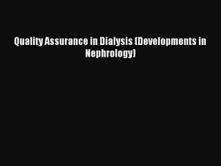 Download Quality Assurance in Dialysis (Developments in Nephrology) Ebook Free