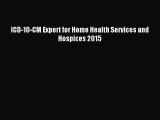 Read ICD-10-CM Expert for Home Health Services and Hospices 2015 Ebook Free