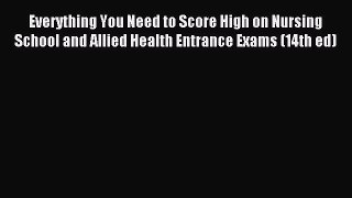 Read Everything You Need to Score High on Nursing School and Allied Health Entrance Exams (14th
