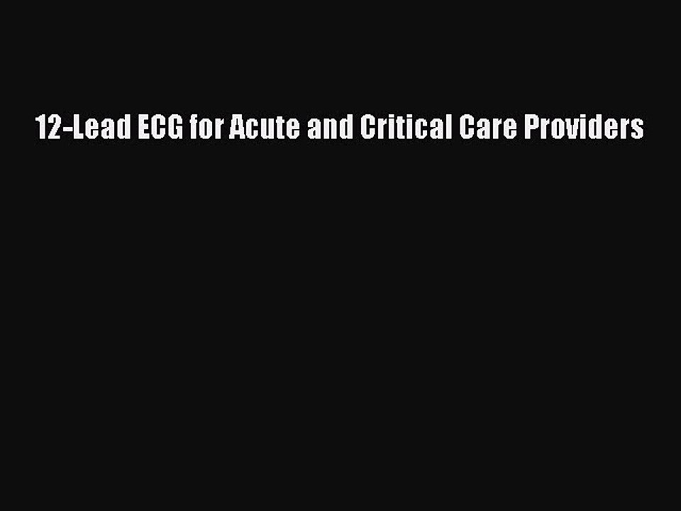 Read 12-Lead ECG for Acute and Critical Care Providers Ebook Online