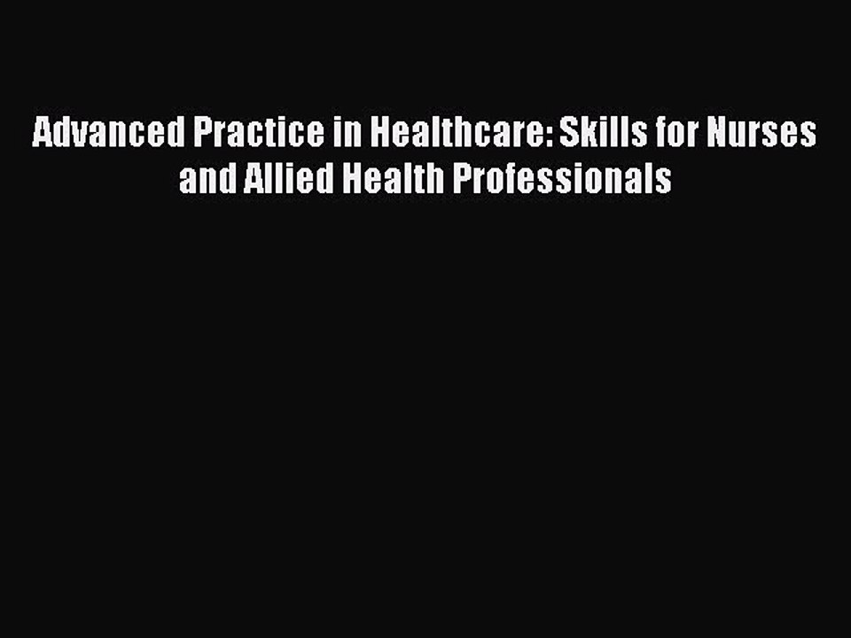 Download Advanced Practice in Healthcare: Skills for Nurses and Allied Health Professionals