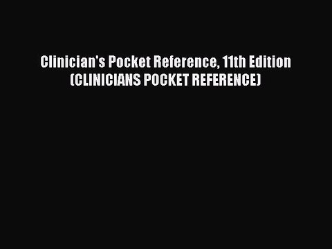 Read Clinician's Pocket Reference 11th Edition (CLINICIANS POCKET REFERENCE) Ebook Free