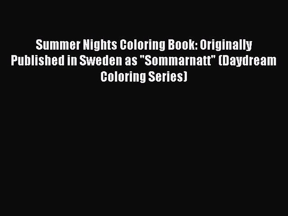 read summer nights coloring book originally published in sweden as  sommarnatt daydream coloring