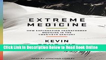 Read Extreme Medicine: How Exploration Transformed Medicine in the Twentieth Century  Ebook Free