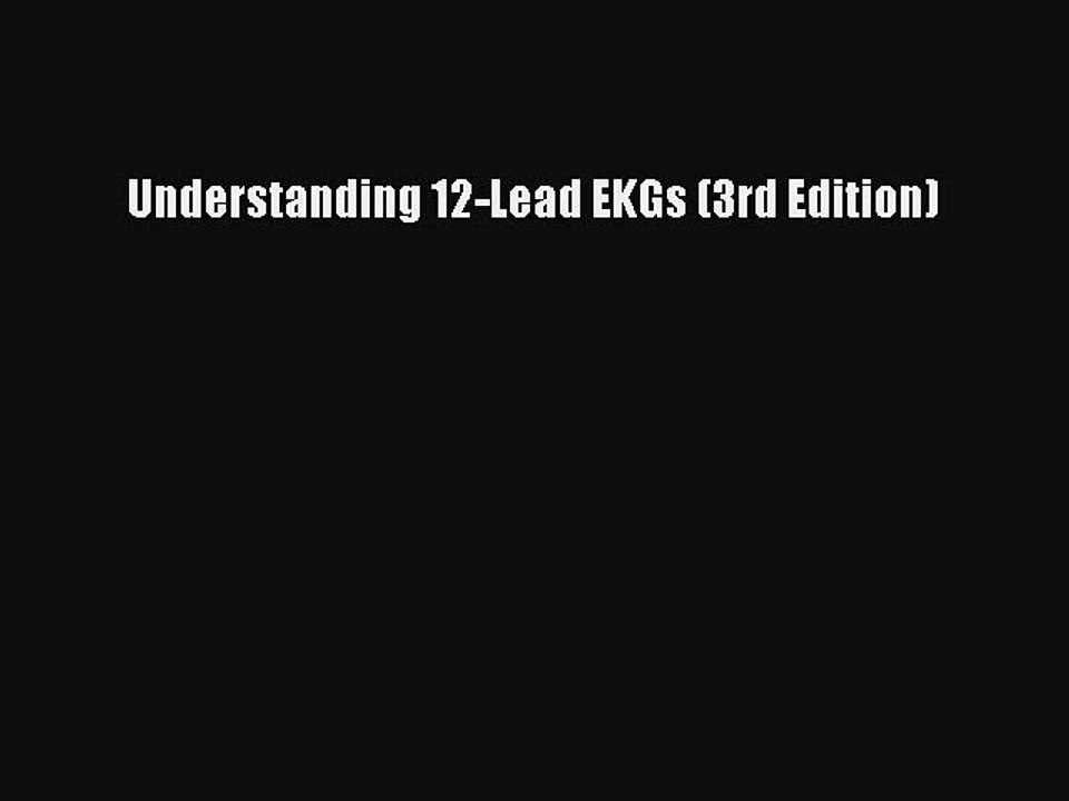Read Understanding 12-Lead EKGs (3rd Edition) Ebook Online