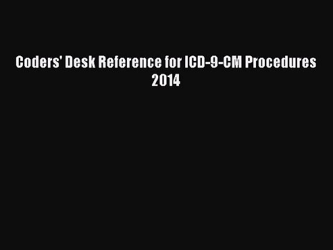Read Coders' Desk Reference for ICD-9-CM Procedures 2014 PDF Online